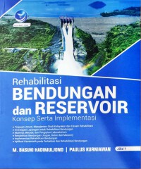 Rehabilitasi Bendungan dan Reservoir Konsep Serta Implementasi; jilid 1