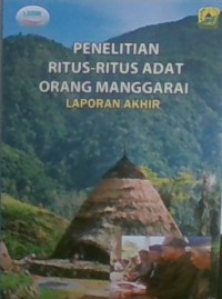 Penelitian Ritus-Ritus Adat Orang Manggarai; Laporan Akhir