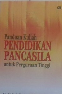 Panduan Kuliah Pendidikan Pancasila untuk Perguruan Tinggi