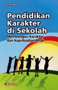 Pendidikan karakter di sekolah: membangun karakter dan kepribadian anak