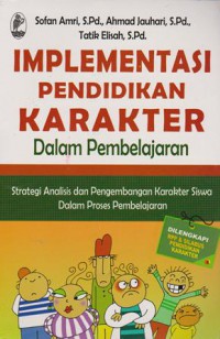 Implementasi Pendidikan Karakter dalam Pembelajaran; Strategi Analisis dan pengembangan karakter siswa dalam proses pembelajaran (UMUM)