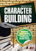 Character building : optimalisasi peran pendidikan dalam pengembangan ilmu & pembentukan karakter bangsa