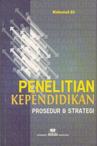 Penelitian kependidikan ; prosedur & strategi