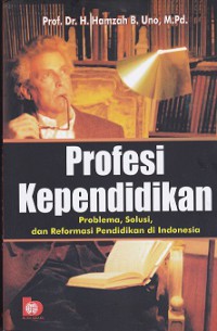 Profesi kependidikan; problema, solusi, dan reformasi pendidikan di Indonesia