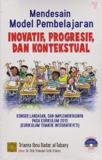 Mendesain model pembelajaran inovatif -Progresif ; Konsep,Landasan dan Implementasinya pada KTSP