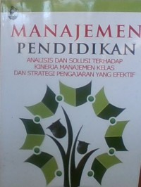 Manajemen Pendidikan Analisis dan Solusi Terhadap Kinerja Manajemen Kelas dan Strategi Pengajaran Yang Efektif