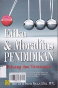 Etika & moralitas  Pendidikan: peluang dan tantangan