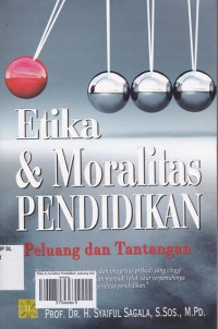 Etika & moralitas  Pendidikan: peluang dan tantangan