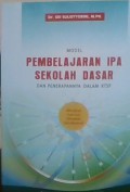 Model Pembelajaran IPA Sekolah Dasar dan Penerapannya dalam KTSP;Dilengkapi soal-soal olimpiade sains nasional