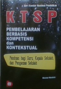 KTSP Pembelajaran Berbasis Kompetensi dan Kontekstual;Panduan bagi Guru,Kepsek,dan Pengawas Sekolah (PGSD)