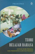 TEORI BELAJAR BAHASA(UNTUK GURU BAHASA DAN MAHASISWA JURUSAN BAHASA)