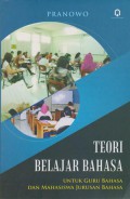 TEORI BELAJAR BAHASA(UNTUK GURU BAHASA DAN MAHASISWA JURUSAN BAHASA)