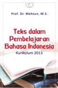 Teks Dalam Pembelajaran Bahasa Indonesia; Kurikulum 2013 (BINDO)