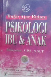 Buku Ajar Bidan; Psikologi Ibu & Anak