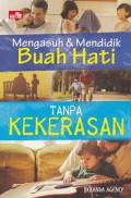 Mengasuh & mendidik buah hati tanpa kekerasan