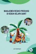 Manajemen resiko produksi di kebun kelapa sawit