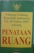 UU RI No.26 tahun 2007 tentang Penataan Ruang