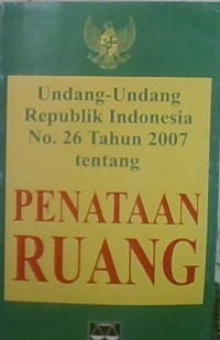 UU RI No.26 tahun 2007 tentang Penataan Ruang