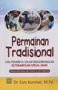 Permainan Tradisional dan peranannya dalam mengembangkan ketrampilan sosial anak; Panduan praktis bagi guru TK/PAUD, SD SERTA ORANG TUA>