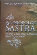 Antropologi Sastra; peranan unsur-unsur kebudayaan dalam proses kreatif