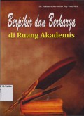 Berpikir dab Berkarya di Ruang Akademis