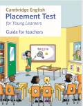 Cambridge english placement test for young learners; guide for teachers