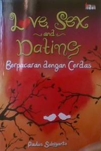 Love, sex and Dating; Berpacaran dengan cerdas