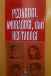 Pedagogi, Andragogi ,dan Heutagogi