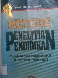 Metode Penelitian Pendidikan;Pendekatan Kuantitatif,Kualitatif, dan R&D (UMUM)